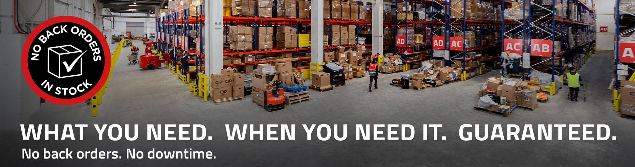 CID Group - No back order guarantee. If it's in the catalogue or on our website, it's in stock - guaranteed! 